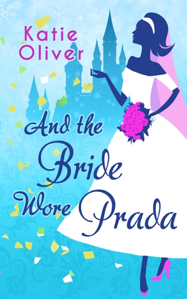 And the Bride Wore Prada by Katie Oliver  publication day!